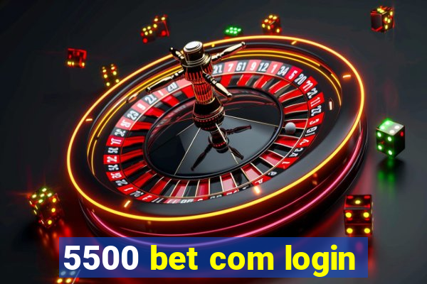 5500 bet com login